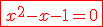 \red\fbox{x^2-x-1=0}